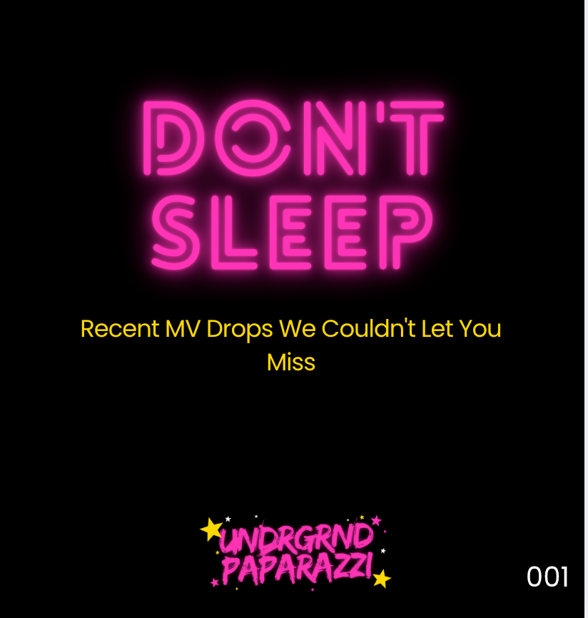 Don't Sleep 001: Recent MV Drops We Couldn't Let You Miss